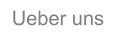 Ueber uns